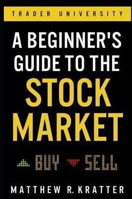 Stock Market For Beginners: A Simple Guide to Investing (Finance & Accounting) by Matthew R. Kratter