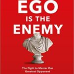 Ego Is the Enemy
