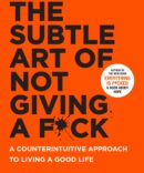The Subtle Art Of Not Giving A Fck