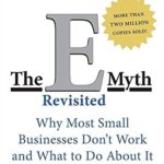The E-Myth Revisited: Why Most Small Businesses Don't Work and What to Do About It