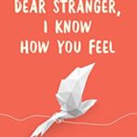 Dear Strangers I know How You Feel