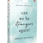 Can We Be Strangers Again?: A moving tale of love, loyalty and the bittersweet beauty of letting go