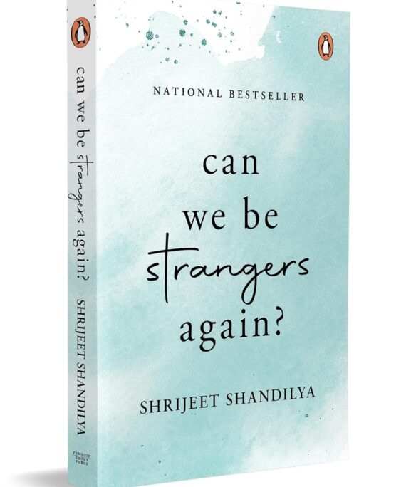 Can We Be Strangers Again?: A moving tale of love, loyalty and the bittersweet beauty of letting go