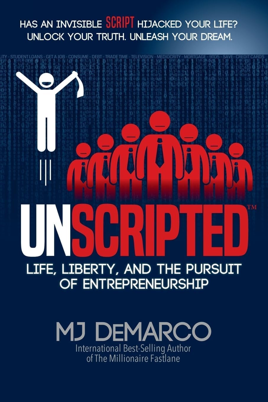 Unscripted Life Liberty and the Pursuit of Entrepreneurship Business Motivation Book Financial Freedom Mindset Self Development Guide Startup Strategy Wealth Building Entrepreneur Success Philosophy
