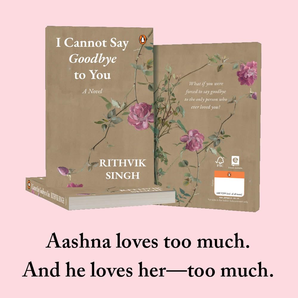 I Cannot Say Goodbye to You: An unforgettable romance novel by one of India’s most popular writers - Rithvik Singh