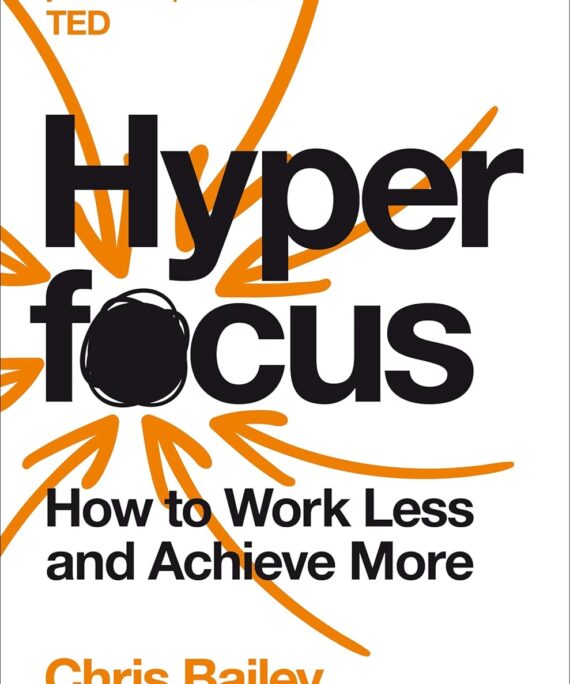 Hyperfocus:How to Work Less to Achieve More