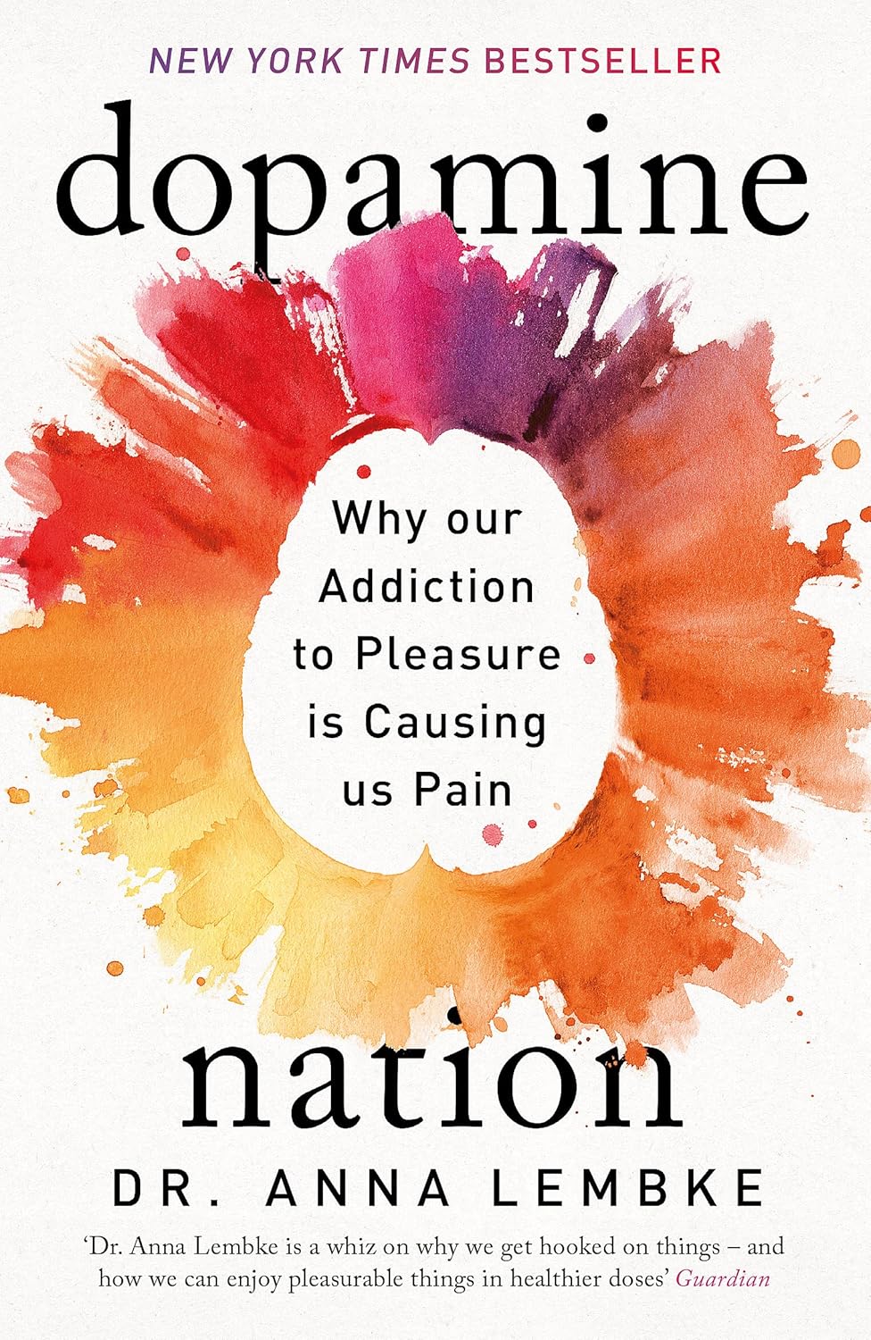 DOPAMINE NATION: FINDING BALANCE IN THE AGE OF INDULGENCE